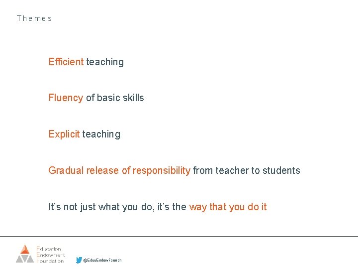 Themes Efficient teaching Fluency of basic skills Explicit teaching Gradual release of responsibility from