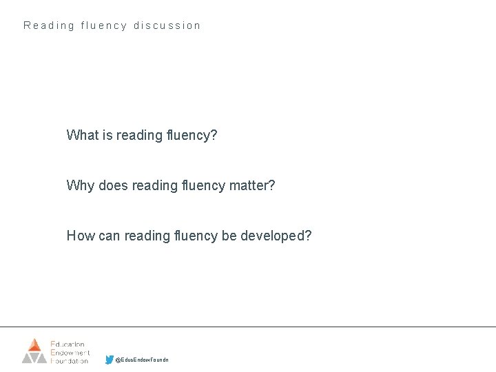 Reading fluency discussion What is reading fluency? Why does reading fluency matter? How can