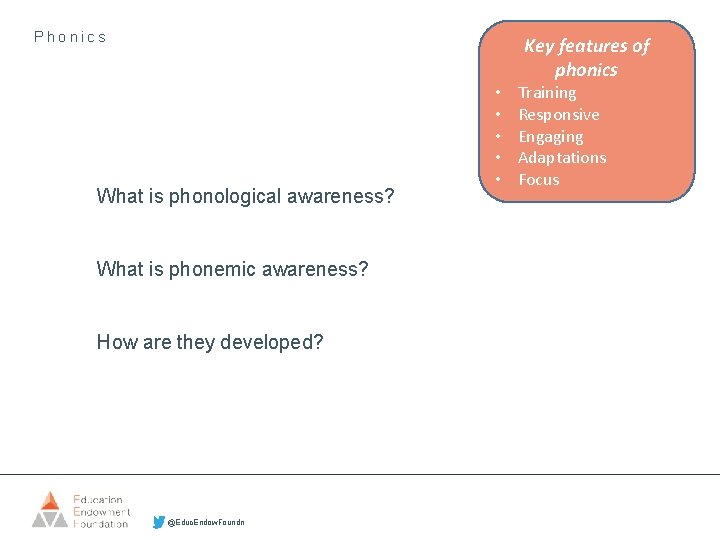 Phonics Key features of phonics What is phonological awareness? What is phonemic awareness? How