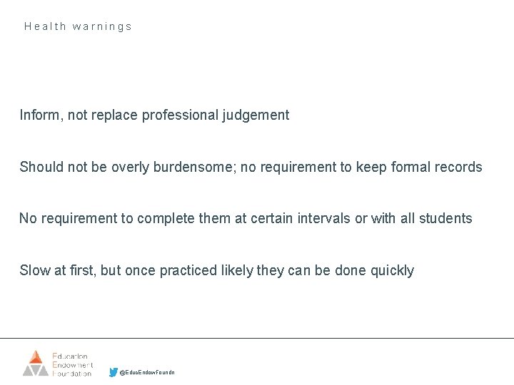 Health warnings Inform, not replace professional judgement Should not be overly burdensome; no requirement