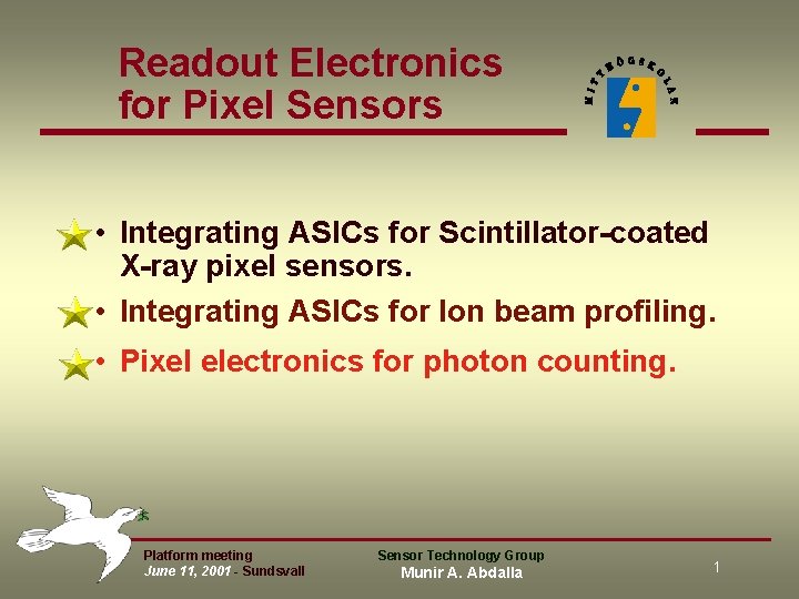 Readout Electronics for Pixel Sensors • Integrating ASICs for Scintillator-coated X-ray pixel sensors. • Readout Electronics for Pixel Sensors • Integrating ASICs for Scintillator-coated X-ray pixel sensors. •