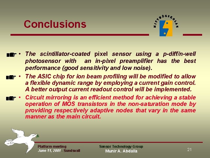 Conclusions • The scintillator-coated pixel sensor using a p-diff/n-well photosensor with an in-pixel preamplifier Conclusions • The scintillator-coated pixel sensor using a p-diff/n-well photosensor with an in-pixel preamplifier