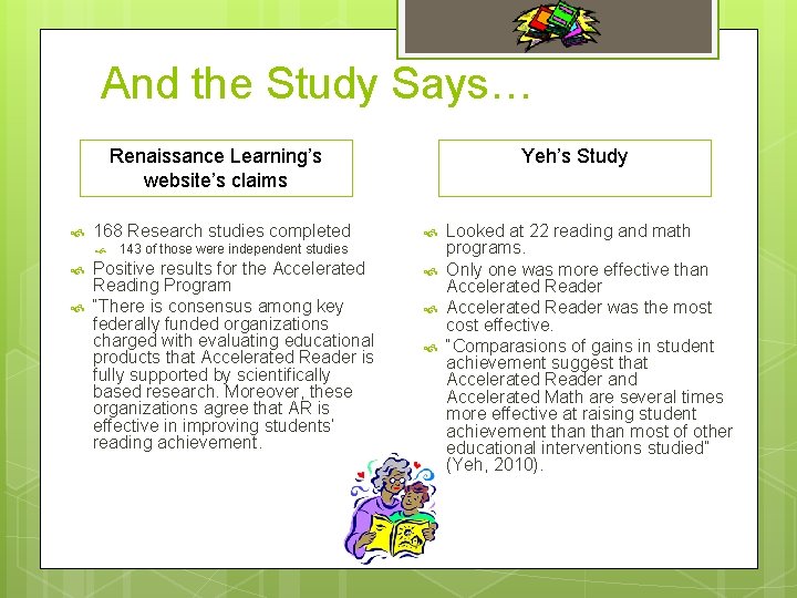 And the Study Says… Renaissance Learning’s website’s claims 168 Research studies completed Yeh’s Study