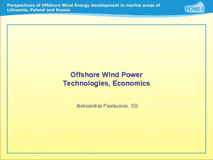 Offshore Wind Power Technologies, Economics Aleksandras Paulauskas, SSI 