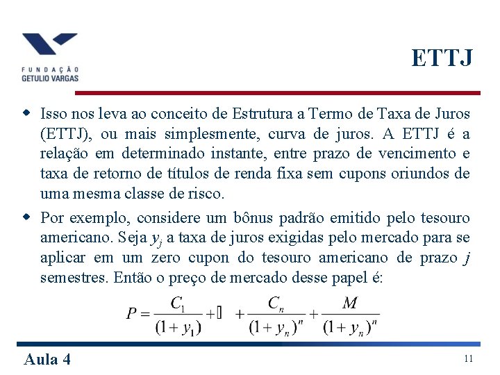 ETTJ w Isso nos leva ao conceito de Estrutura a Termo de Taxa de