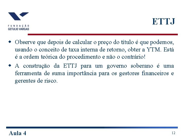 ETTJ w Observe que depois de calcular o preço do título é que podemos,