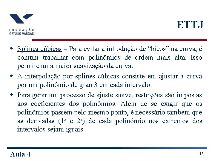 ETTJ w Splines cúbicas – Para evitar a introdução de “bicos” na curva, é