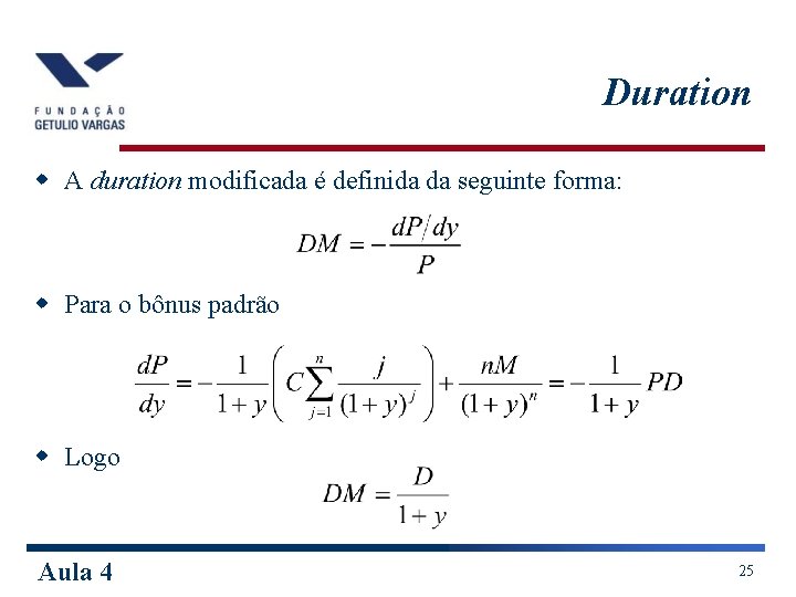 Duration w A duration modificada é definida da seguinte forma: w Para o bônus