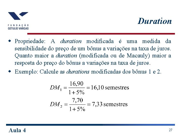 Duration w Propriedade: A duration modificada é uma medida da sensibilidade do preço de