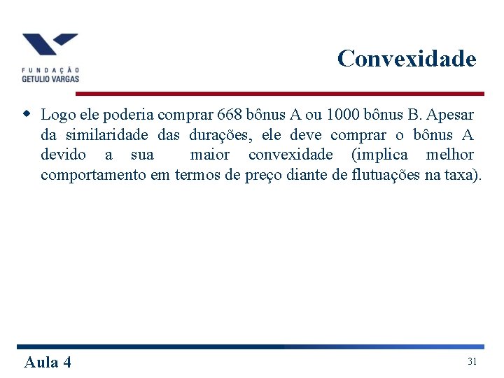 Convexidade w Logo ele poderia comprar 668 bônus A ou 1000 bônus B. Apesar