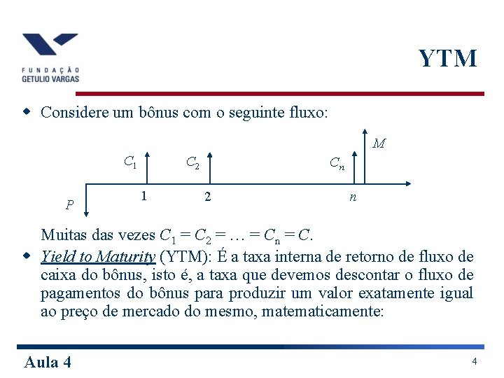 YTM w Considere um bônus com o seguinte fluxo: M C 1 P C