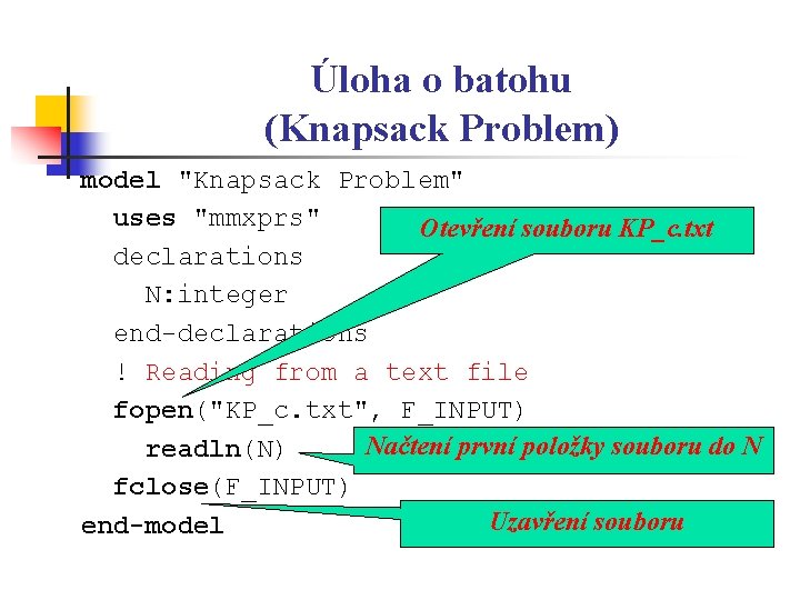 Úloha o batohu (Knapsack Problem) model "Knapsack Problem" uses "mmxprs" Otevření souboru KP_c. txt