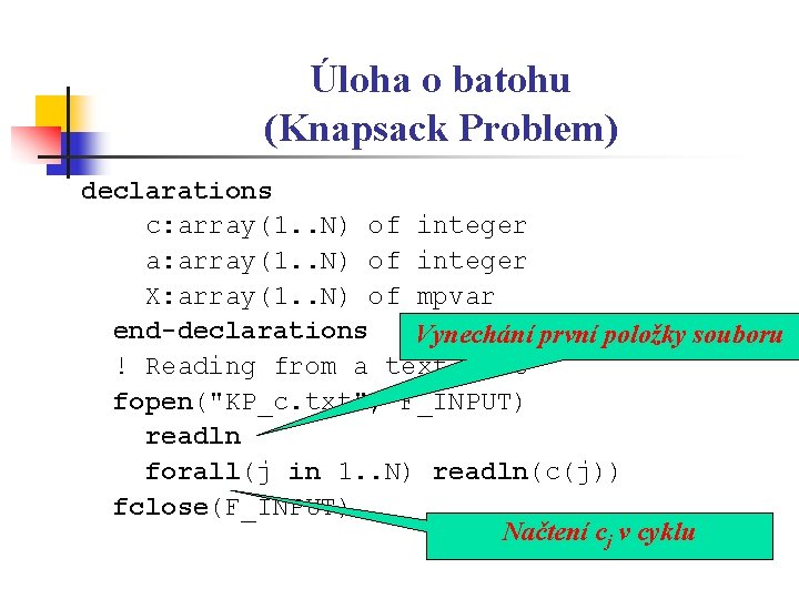 Úloha o batohu (Knapsack Problem) declarations c: array(1. . N) of integer a: array(1.