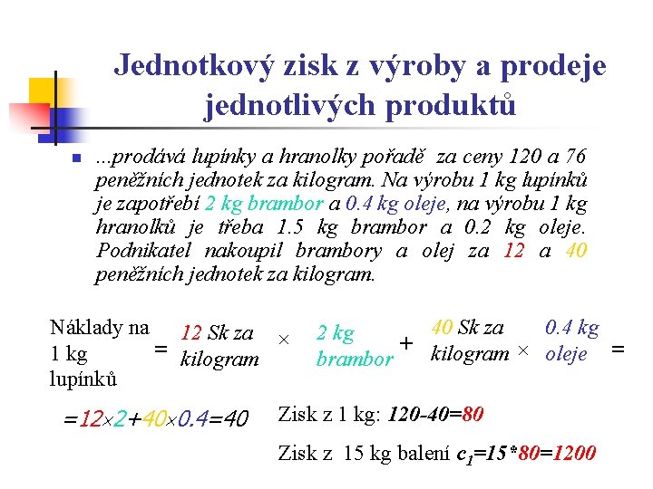 Jednotkový zisk z výroby a prodeje jednotlivých produktů n . . . prodává lupínky