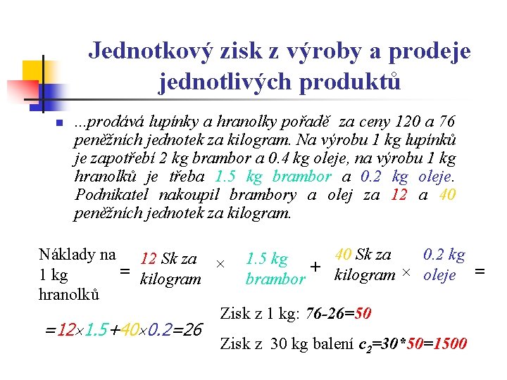 Jednotkový zisk z výroby a prodeje jednotlivých produktů n . . . prodává lupínky