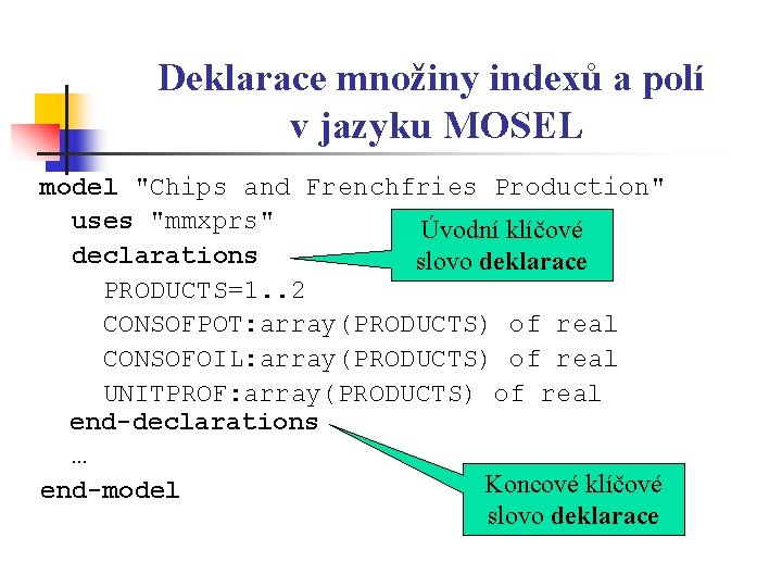 Deklarace množiny indexů a polí v jazyku MOSEL model "Chips and Frenchfries Production" uses