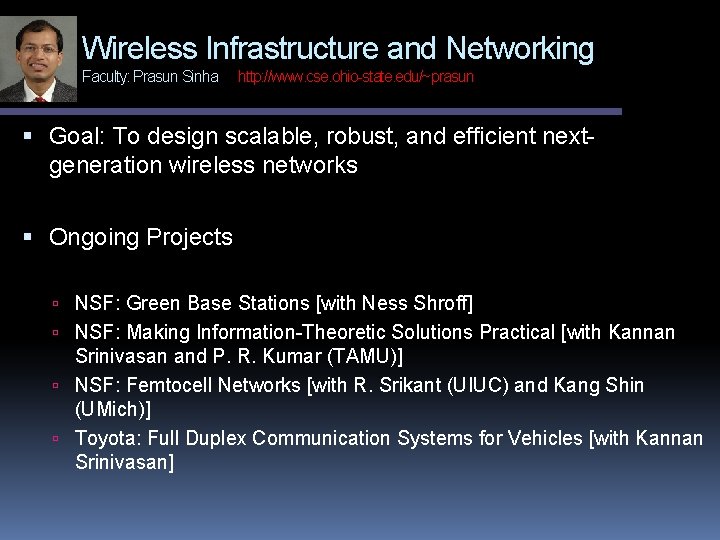 Wireless Infrastructure and Networking Faculty: Prasun Sinha http: //www. cse. ohio-state. edu/~prasun Goal: To