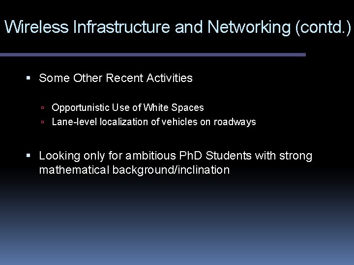 Wireless Infrastructure and Networking (contd. ) Some Other Recent Activities Opportunistic Use of White