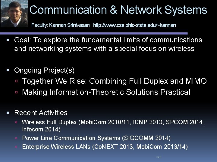 Communication & Network Systems Faculty: Kannan Srinivasan http: //www. cse. ohio-state. edu/~kannan Goal: To