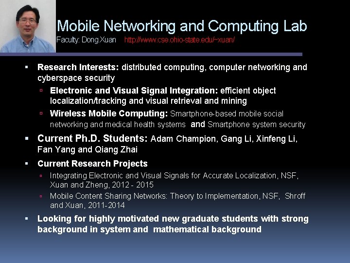 Mobile Networking and Computing Lab Faculty: Dong Xuan http: //www. cse. ohio-state. edu/~xuan/ Research