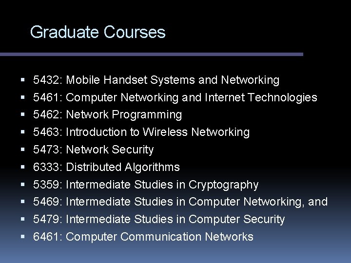 Graduate Courses 5432: Mobile Handset Systems and Networking 5461: Computer Networking and Internet Technologies