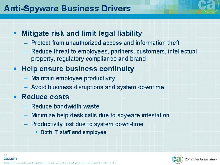 Anti-Spyware Business Drivers § Mitigate risk and limit legal liability – Protect from unauthorized