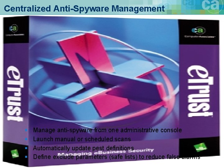 Centralized Anti-Spyware Management 16 § § Manage anti-spyware from one administrative console Launch manual