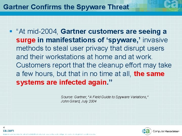 Gartner Confirms the Spyware Threat § “At mid-2004, Gartner customers are seeing a surge