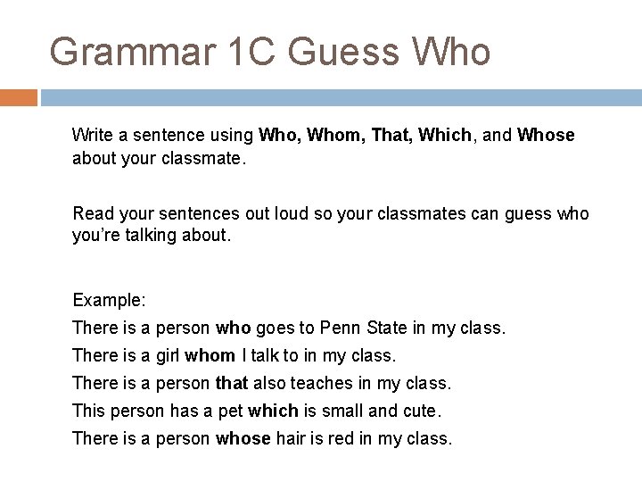 Grammar 1 C Guess Who Write a sentence using Who, Whom, That, Which, and