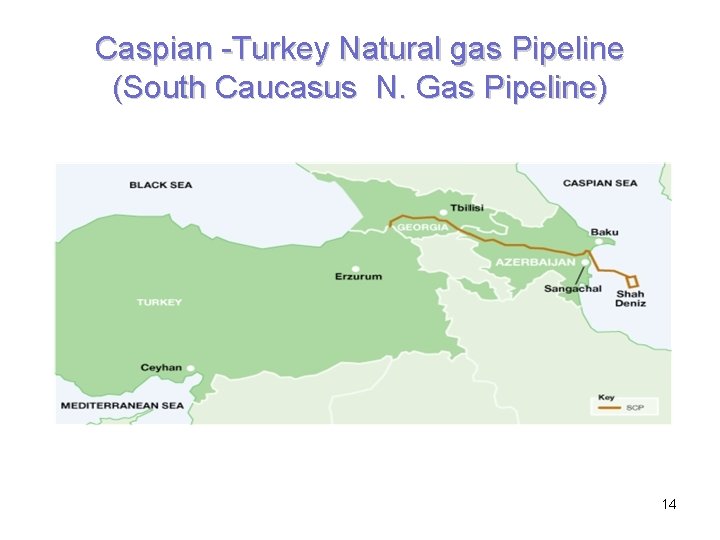 Caspian -Turkey Natural gas Pipeline (South Caucasus N. Gas Pipeline) 14 