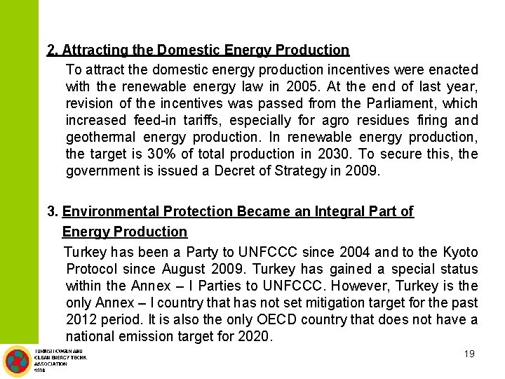 2. Attracting the Domestic Energy Production To attract the domestic energy production incentives were