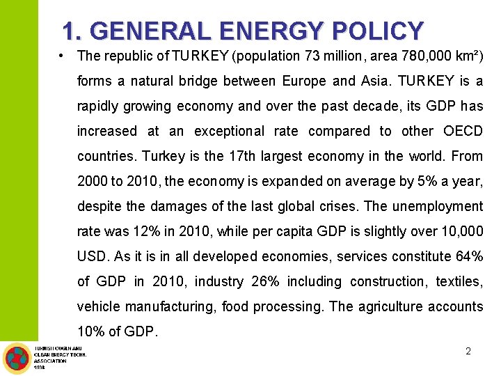 1. GENERAL ENERGY POLICY • The republic of TURKEY (population 73 million, area 780,