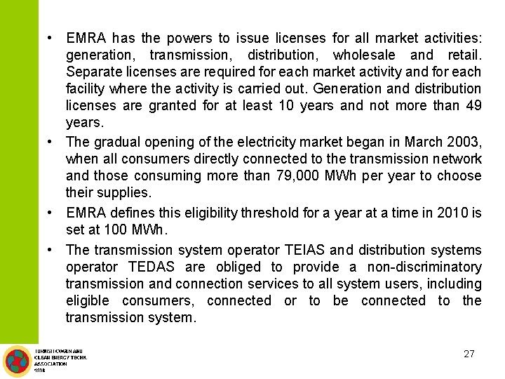  • EMRA has the powers to issue licenses for all market activities: generation,