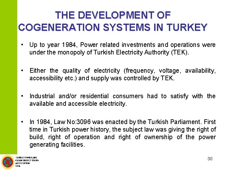 THE DEVELOPMENT OF COGENERATION SYSTEMS IN TURKEY • Up to year 1984, Power related