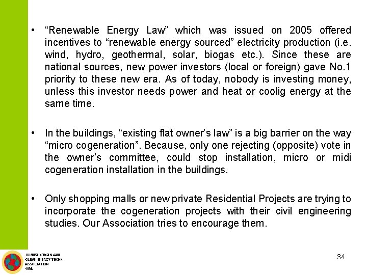 • “Renewable Energy Law” which was issued on 2005 offered incentives to “renewable