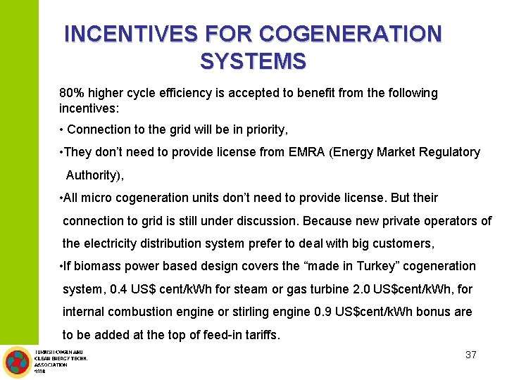 INCENTIVES FOR COGENERATION SYSTEMS 80% higher cycle efficiency is accepted to benefit from the