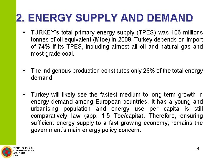 2. ENERGY SUPPLY AND DEMAND • TURKEY’s total primary energy supply (TPES) was 106
