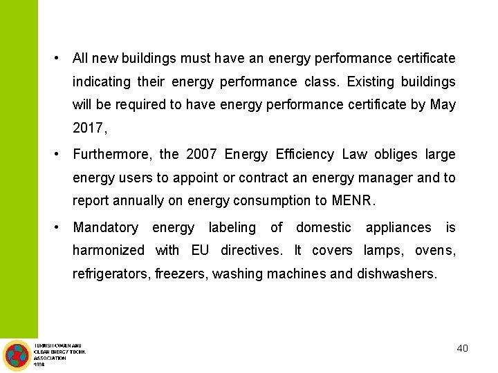  • All new buildings must have an energy performance certificate indicating their energy