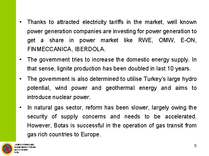  • Thanks to attracted electricity tariffs in the market, well known power generation