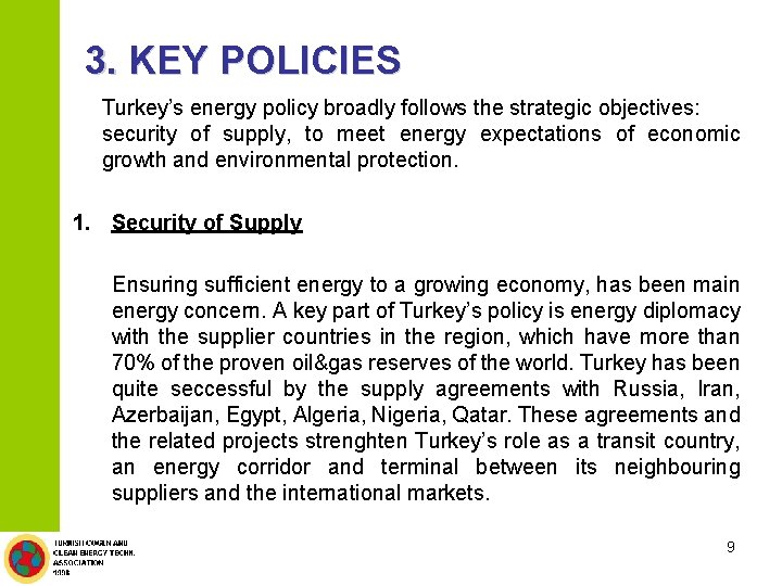 3. KEY POLICIES Turkey’s energy policy broadly follows the strategic objectives: security of supply,