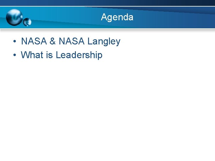 Agenda • NASA & NASA Langley • What is Leadership 