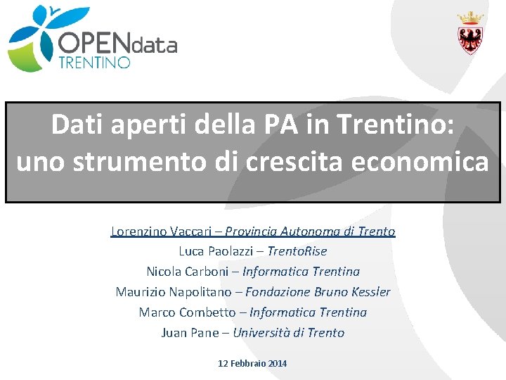 Dati aperti della PA in Trentino: uno strumento di crescita economica Lorenzino Vaccari –