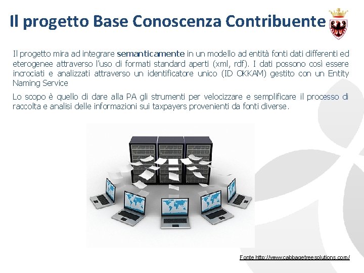 Il progetto Base Conoscenza Contribuente Il progetto mira ad integrare semanticamente in un modello