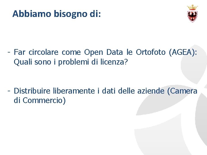 Abbiamo bisogno di: - Far circolare come Open Data le Ortofoto (AGEA): Quali sono