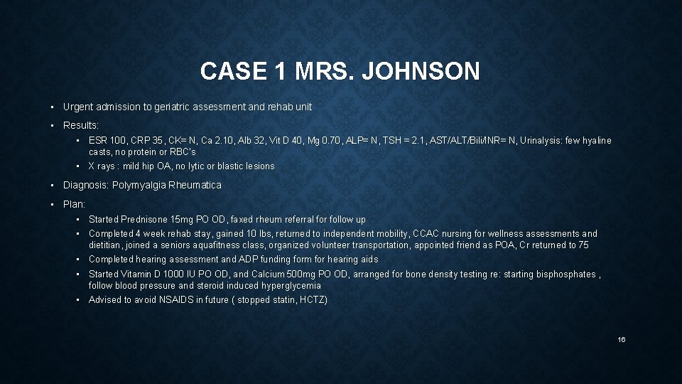 CASE 1 MRS. JOHNSON • Urgent admission to geriatric assessment and rehab unit •