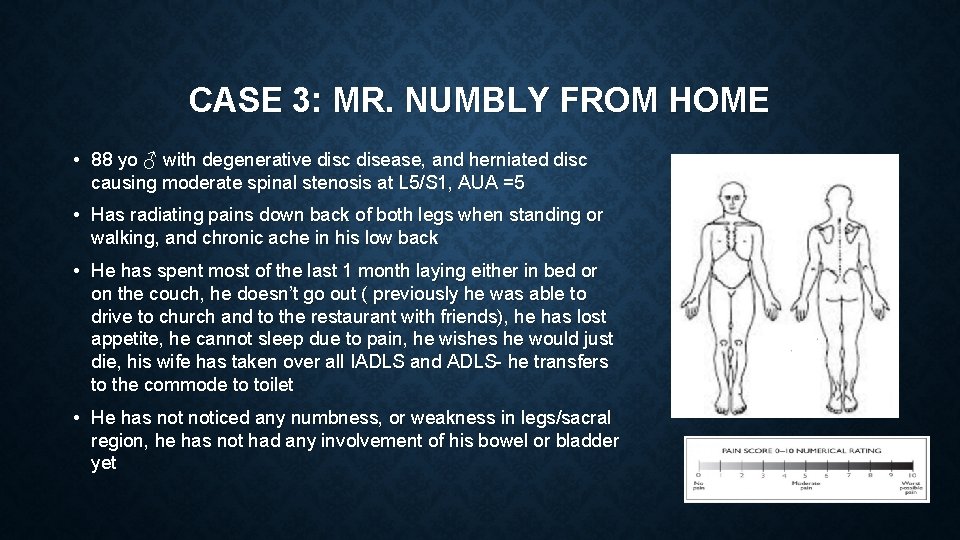 CASE 3: MR. NUMBLY FROM HOME • 88 yo ♂ with degenerative disc disease,