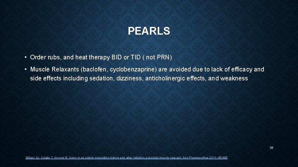 PEARLS • Order rubs, and heat therapy BID or TID ( not PRN) •