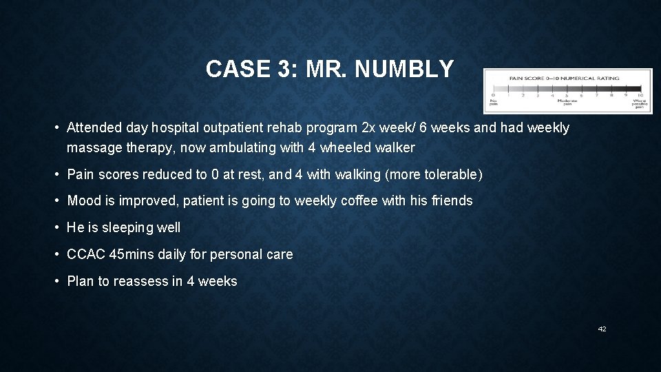 CASE 3: MR. NUMBLY • Attended day hospital outpatient rehab program 2 x week/