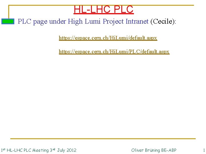 HL-LHC PLC page under High Lumi Project Intranet (Cecile): https: //espace. cern. ch/Hi. Lumi/default.