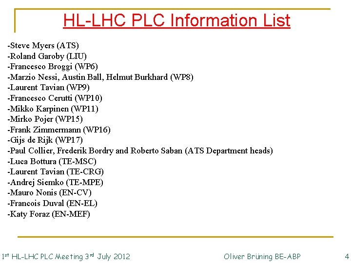 HL-LHC PLC Information List -Steve Myers (ATS) -Roland Garoby (LIU) -Francesco Broggi (WP 6)
